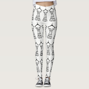 Leggings La Vie Est Trop Courte Pour Porter Des Vêtements E