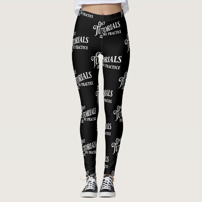Leggings Seulement des tutoriels, aucune pratique (Devant)