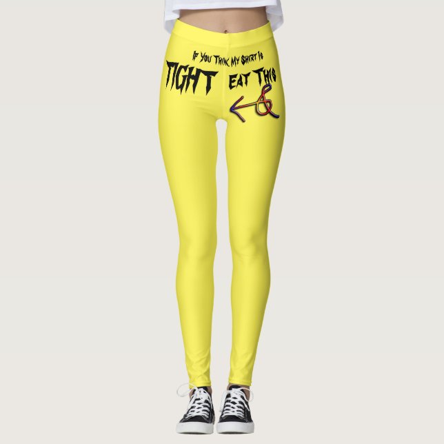Leggings Si vous pensez que mon t-shirt est serré, mangez c (Devant)