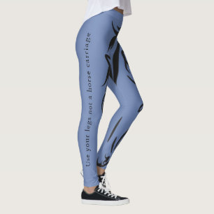 Leggings Utilisez vos jambes pas un chariot de cheval