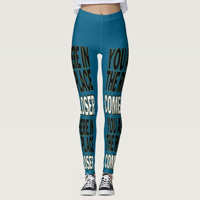 Leggings You Are Here In The Right Place, Come Closer (Devant)