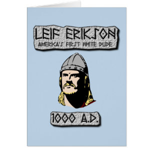 Leif Erikson : Le premier type blanc de l'Amérique