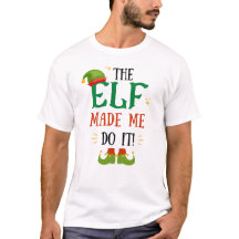 L'Elfe M'A Fait Le Faire ! T-shirt de Noël amusant