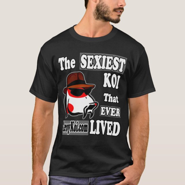 Leroy Koi T-Shirt - Koi Le Plus Sexire Qui Ait Véc (Devant)
