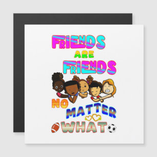 Les amis sont des amis quoi qu'il arrive