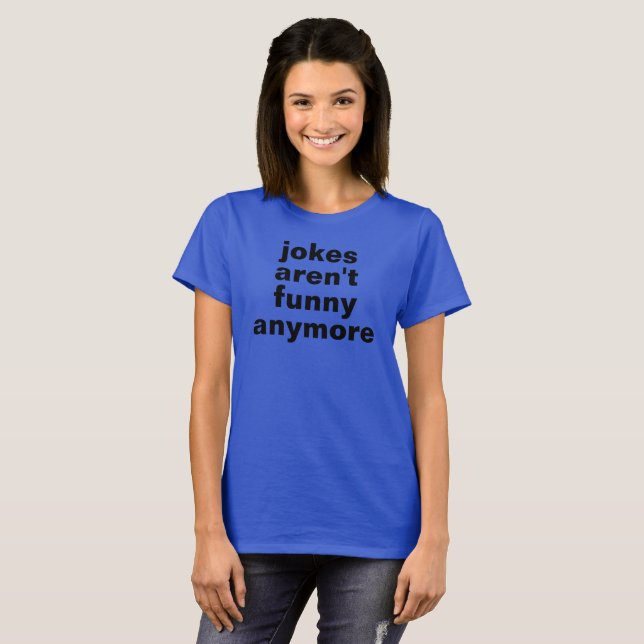 les blagues ne sont plus drôles tshirt (Devant entier)