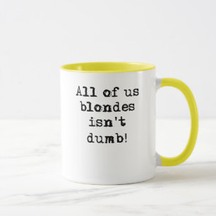 Les blondes n'est pas humour drôle muet de tasse