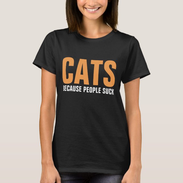 LES CHATS PARCE QUE LES GENS SONT SUCK, T-shirts a (Devant)