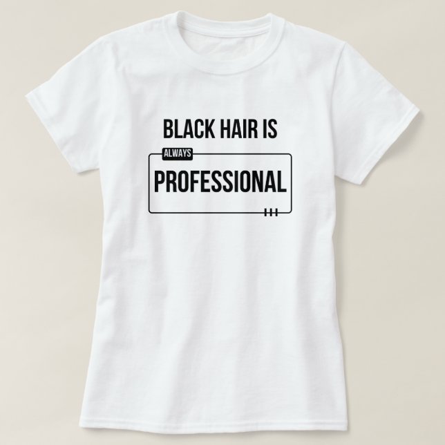 "Les cheveux noirs sont professionnels" T-shirt pe (Design devant)