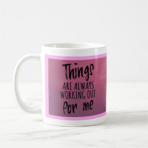 Les choses vont toujours bien pour moi tasse de ca