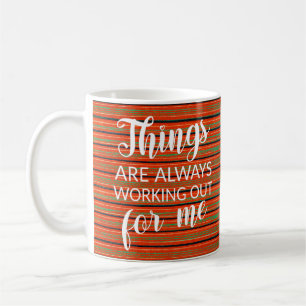 Les choses vont toujours bien pour moi tasse de ca
