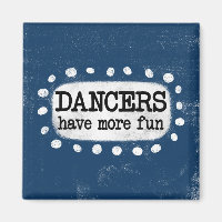 Les Danseurs Ont Plus Amusant Réfrigérateur Magnet