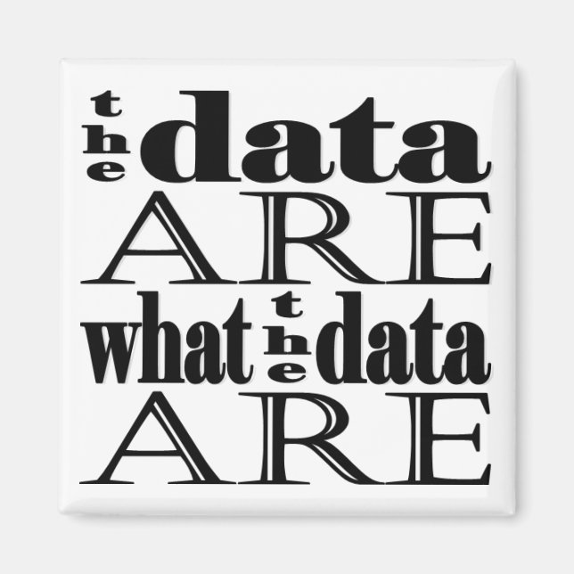 "les données sont ce que sont les données" aimant (Devant)