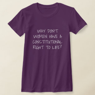 Les femmes n'ont pas droit à la vie T-shirt