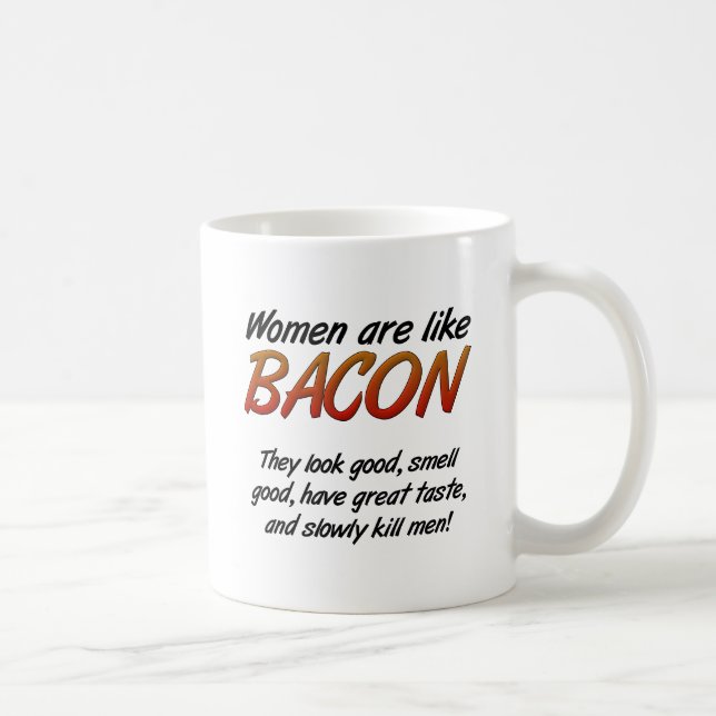 Les femmes sont du bacon drôle Mug (Droite)