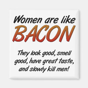 Les femmes sont un aimant amusant de bacon