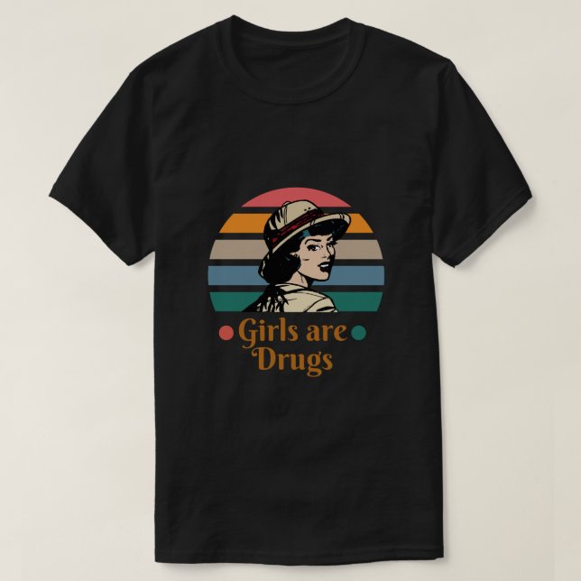 Les filles des T-shirts sont des chemises à drogue (Design devant)
