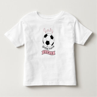 Les filles doivent avoir des buts, un t-shirt pour
