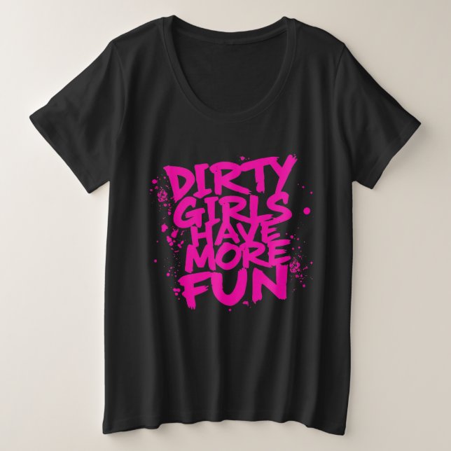 Les filles sales s'amusent plus Mudder Mudding Gir (Design devant)