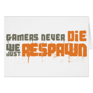 Les Gamers ne meurent jamais juste Respawn