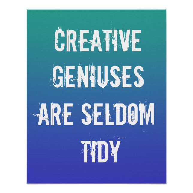 Les génies créatifs sont rarement Poster Tidy (Devant)