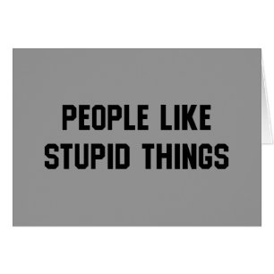 Les Gens Aiment Les Choses Stupides