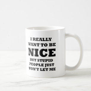 Les gens stupides ne me laissent pas Mug drôle