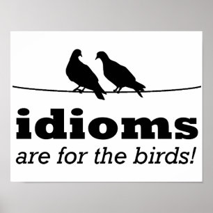 Les idiotismes sont pour les oiseaux Affiche drôle