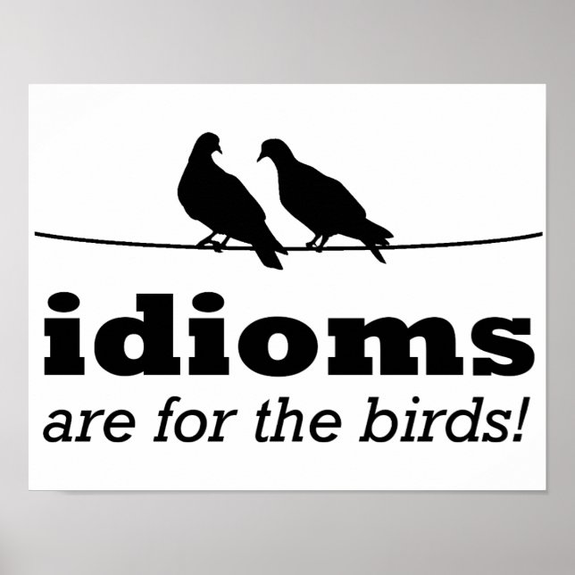 Les idiotismes sont pour les oiseaux Affiche drôle (Devant)