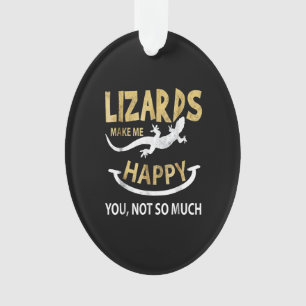 Les lézards me rendent heureux. Toi, pas tant