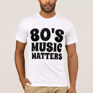 LES MUSIQUES DES ANNÉES 80 COMPTENT T-Shirts Vinta