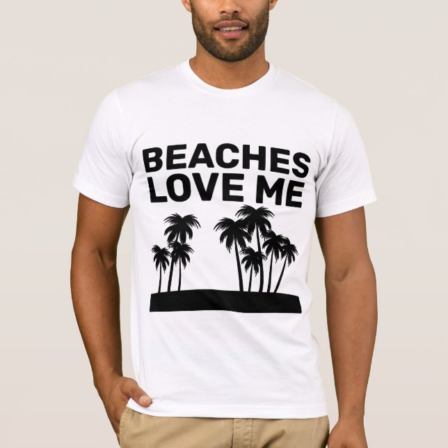 LES PLAGES M'AIMENT LES T-SHIRTS AMUSANTS (Devant)