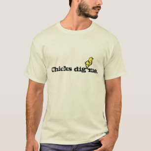 Les poussins me creusent T-shirt