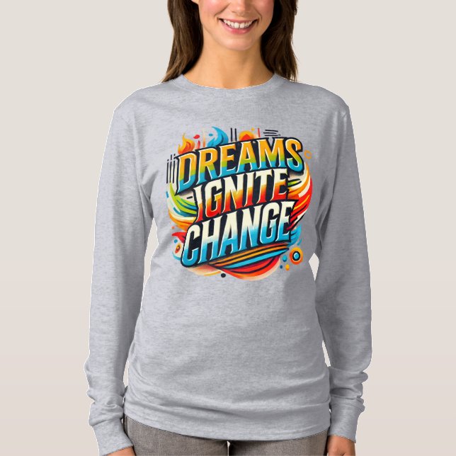 Les rêves déclenchent le changement ( T-shirt conç (Devant)