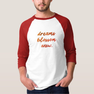Les rêves s'épanouissent en T-shirt