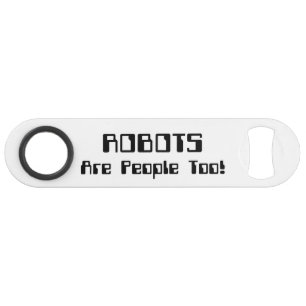 Les ROBOTS sont des gens aussi !