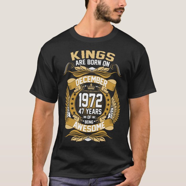 Les Rois Sont Nés En Décembre 1972 Tshirt De 47 An (Devant)