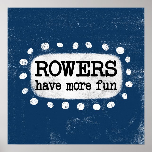 Les Rowers Ont Plus Amusants Poster Art Mur (Devant)