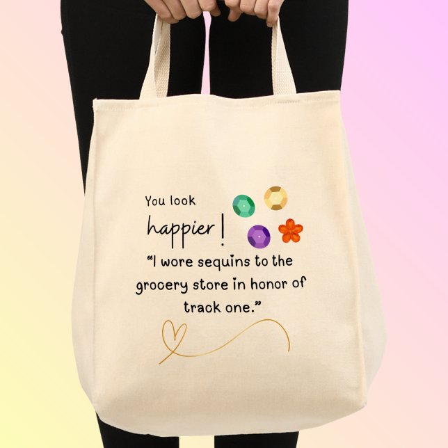 Les séquences de l'épicerie suivent un Sac fourre- (You look happier! "I wore sequins to the grocery store in honor of track one." custom name tote bag)