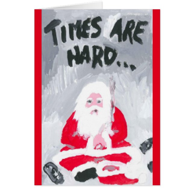 "LES TEMPS SONT DIFFICILES, VOICI VOTRE CARTE DE N (Devant)