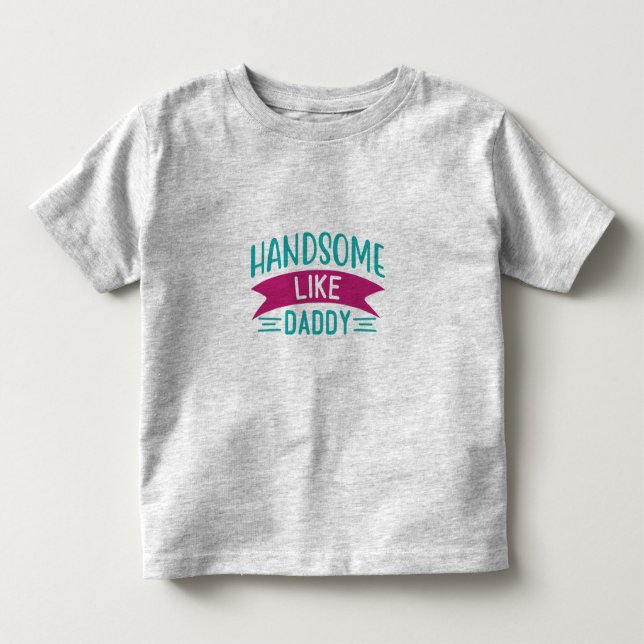 Les Tous Petits T-shirt pour garçon Beau comme Papa (Devant)