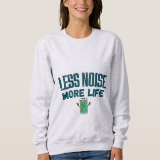 Less Noise More Life Women’s Sweatshirt