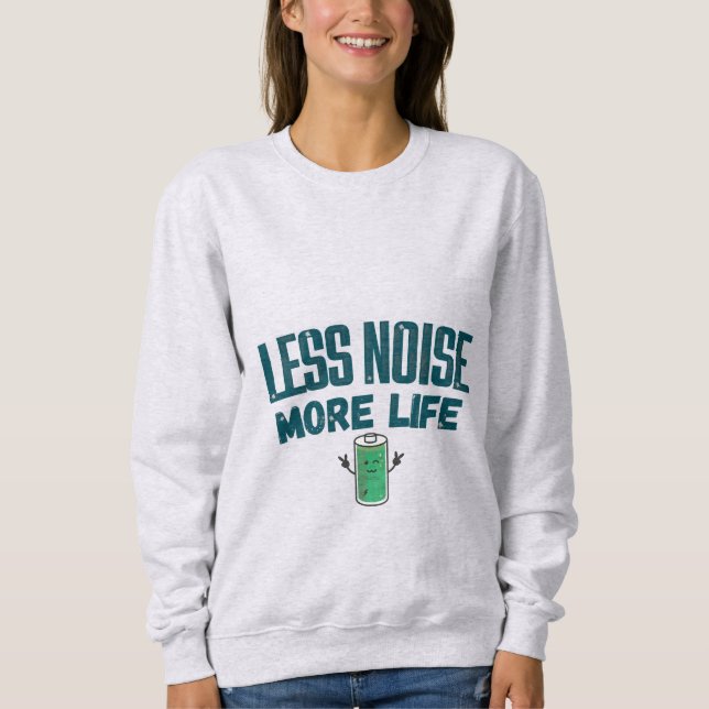 Less Noise More Life Women’s Sweatshirt (Devant)