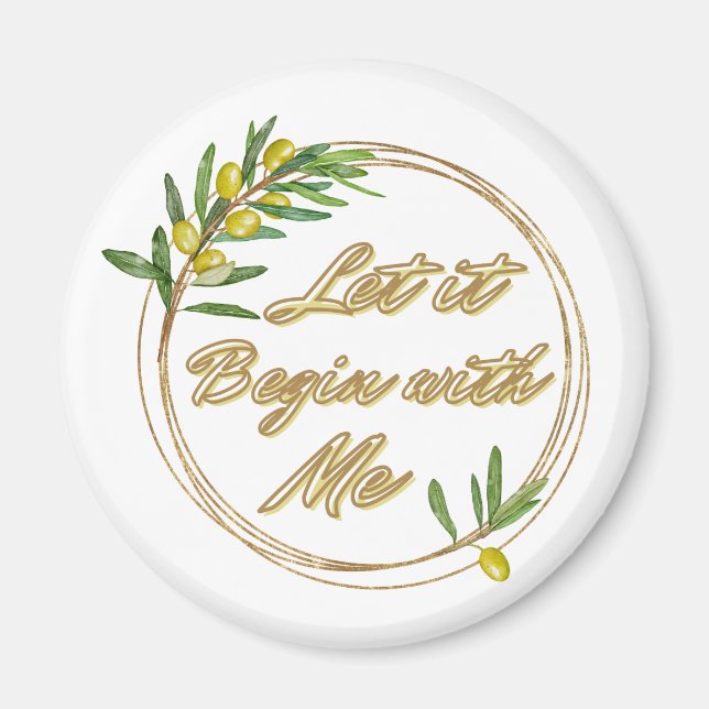 Let it Begin With Me Olive Branch Magnet (Devant)