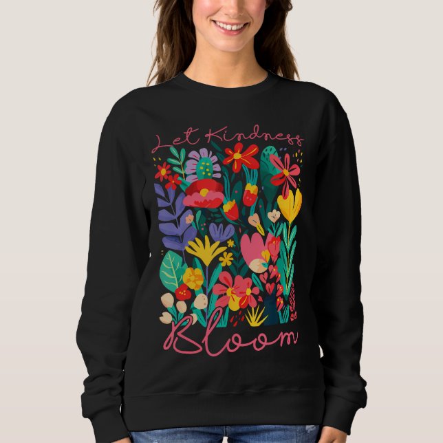 Let kindness bloom. Sweatshirt (Devant)