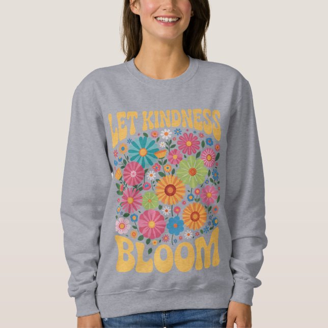 Let kindness bloom. Sweatshirt (Devant)