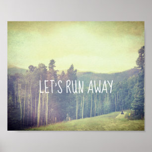 let's run away quote poster mountain landscape