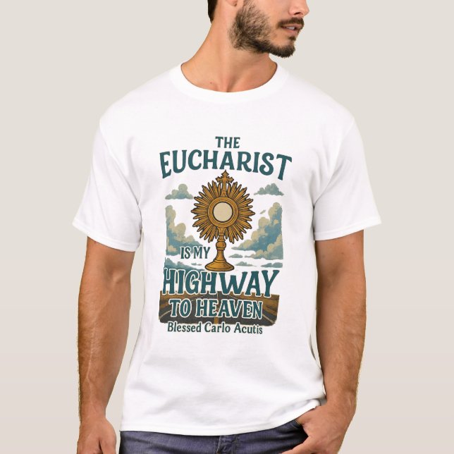 L'Eucharistie est ma route vers le T-shirt du Ciel (Devant)
