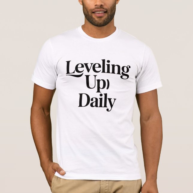 Leveling Up Daily Motivational Men T-Shirt Bold  (Devant)