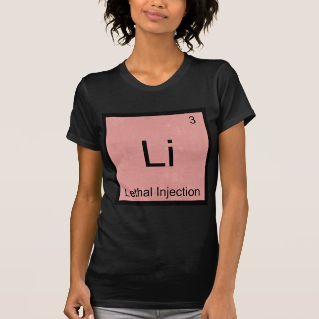 Li - Injection létale T-shirt drôle d'élément de c (Devant)